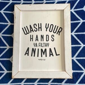 “Wash Your Hands Ya Filthy Animal" Rustic Wall Art